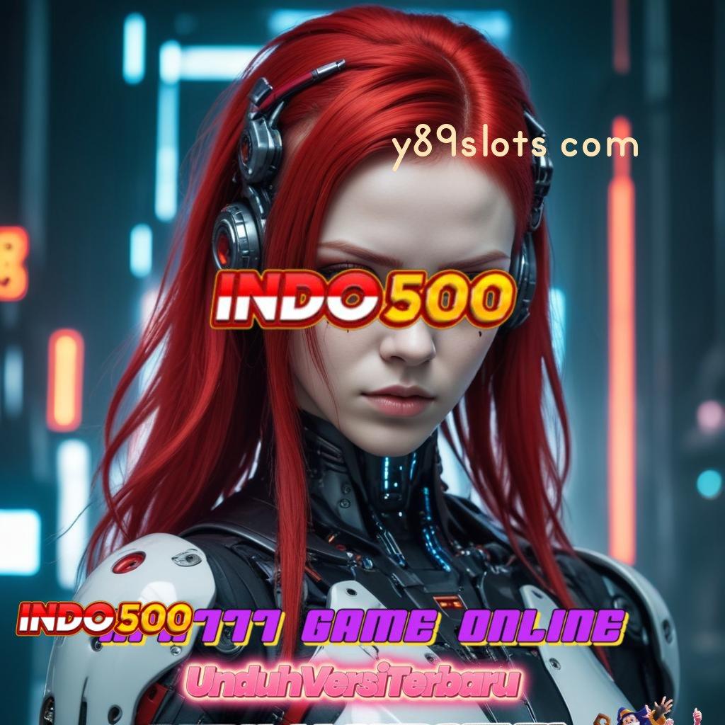 Y89SLOTS COM ✧ Tarik Duit Nonstop Apk Slot Tanpa Pengisian Awal