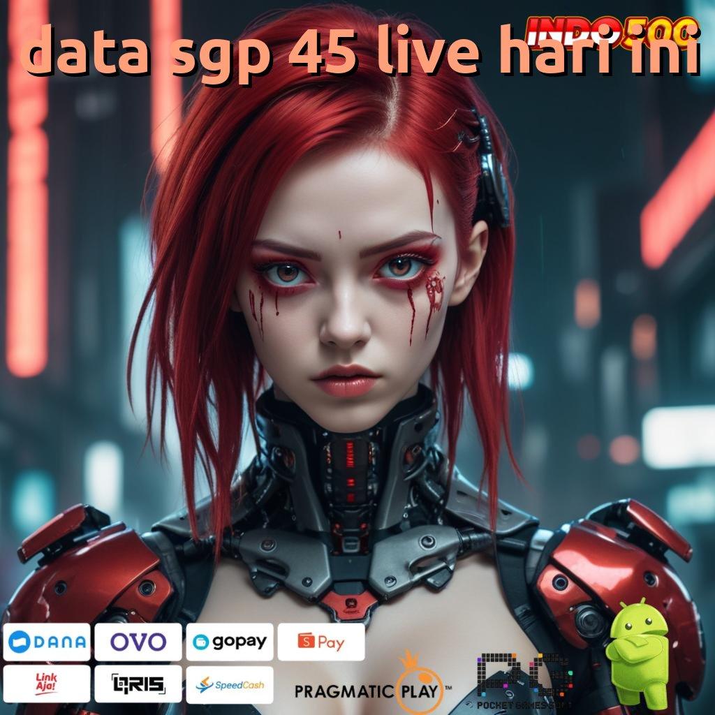 DATA SGP 45 LIVE HARI INI Berteknologi Baru Slot Langsung Menang Gampang