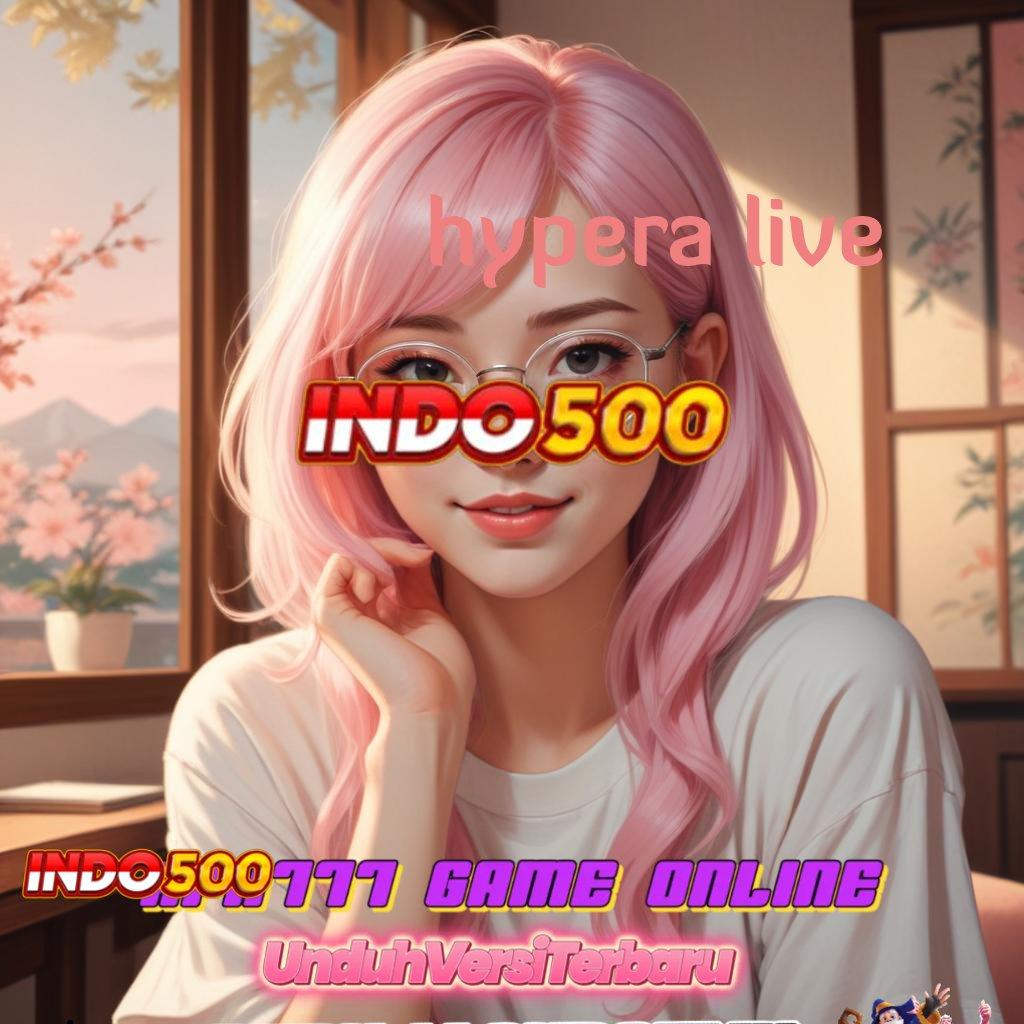 HYPERA LIVE ↪ jaringan sosial bonus langsung tanpa ribet