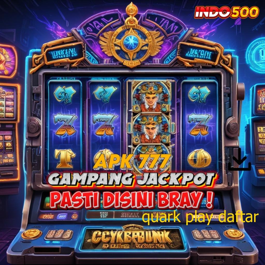 QUARK PLAY DAFTAR ⇉ WD Pola Mudah Berprestasi