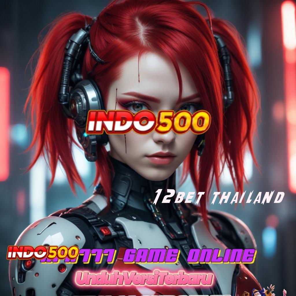 12BET THAILAND 💥 Deposit Pulsa 15k Pengumpul Uang