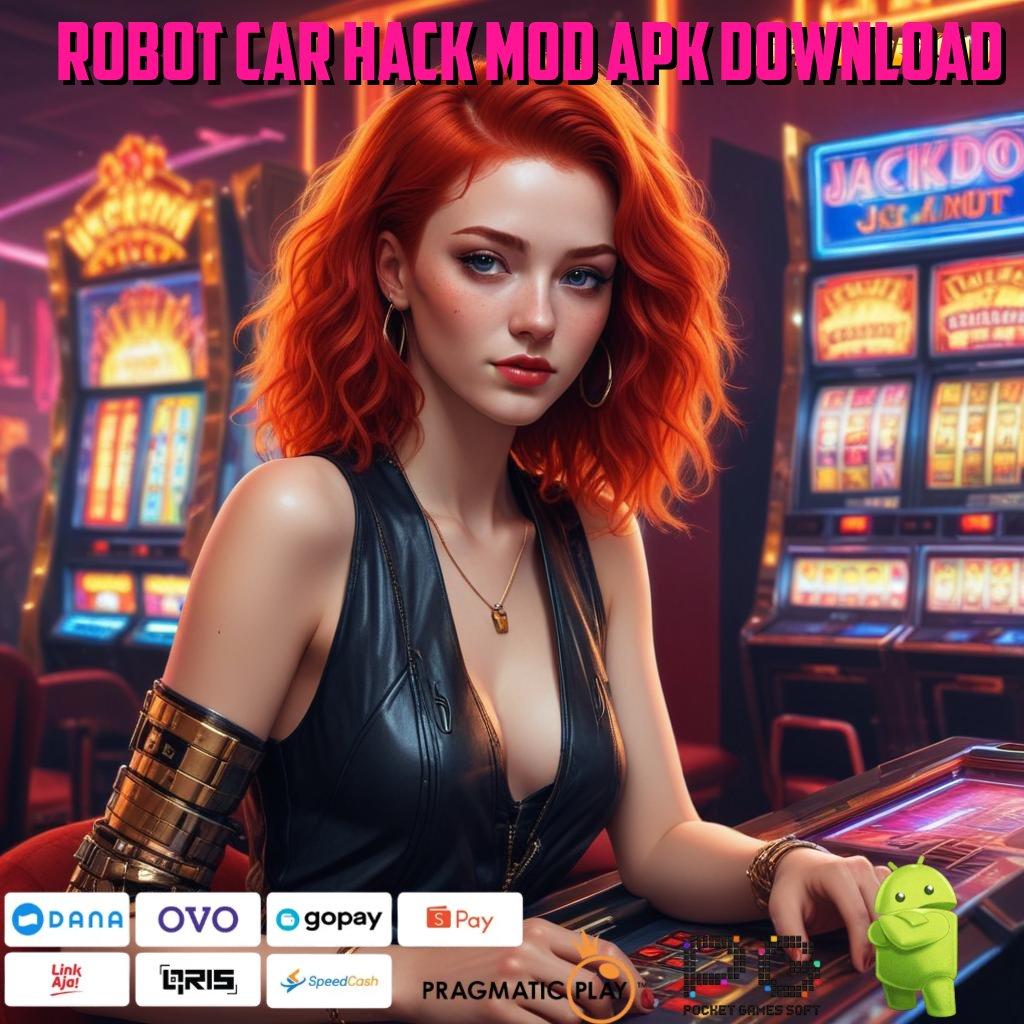 ROBOT CAR HACK MOD APK DOWNLOAD , Deposit Bank Bsi 25rb Download Slot Gacor Apk 777 Android Gratis