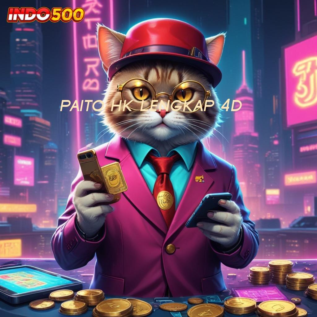 PAITO HK LENGKAP 4D Bonus Android Langsung Valid Spin