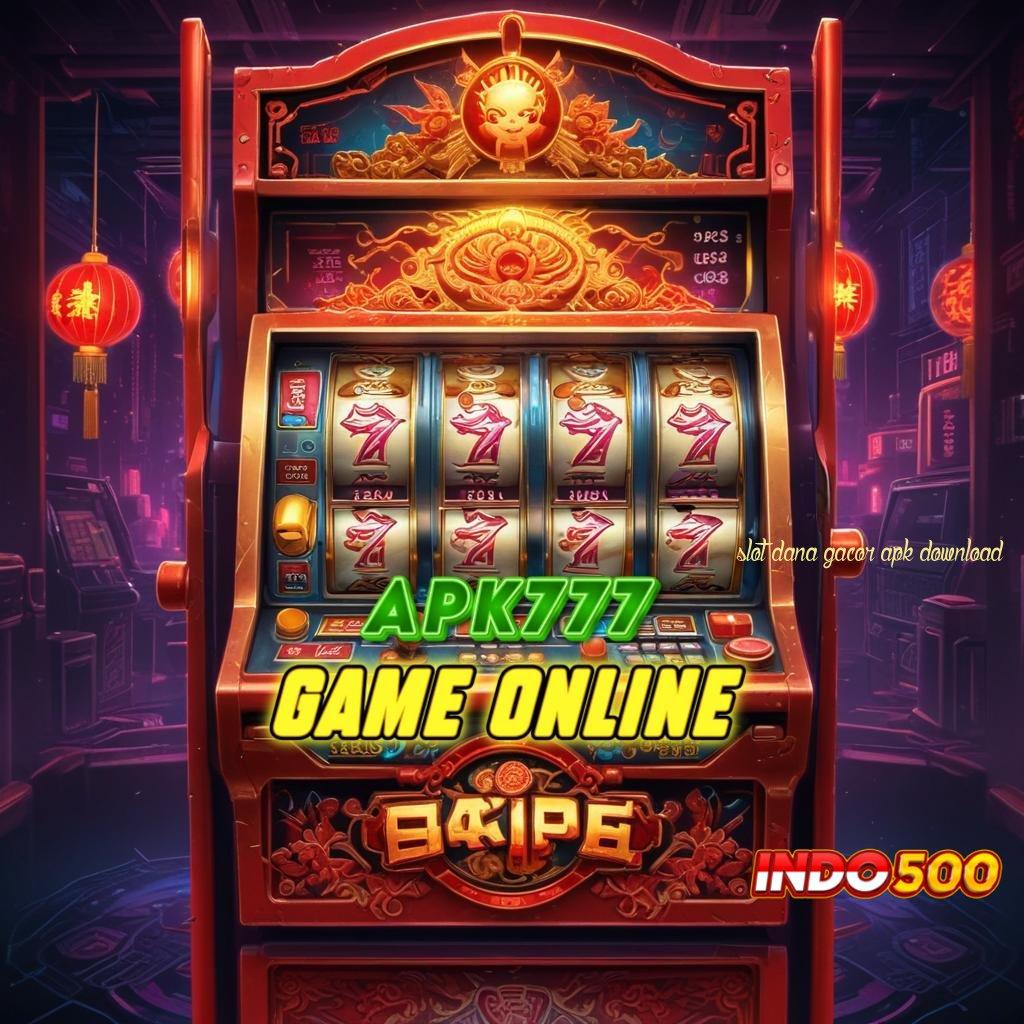 SLOT DANA GACOR APK DOWNLOAD ↪ Depo Bri 20 000 Slot Gratis Tanpa Top Up Apk