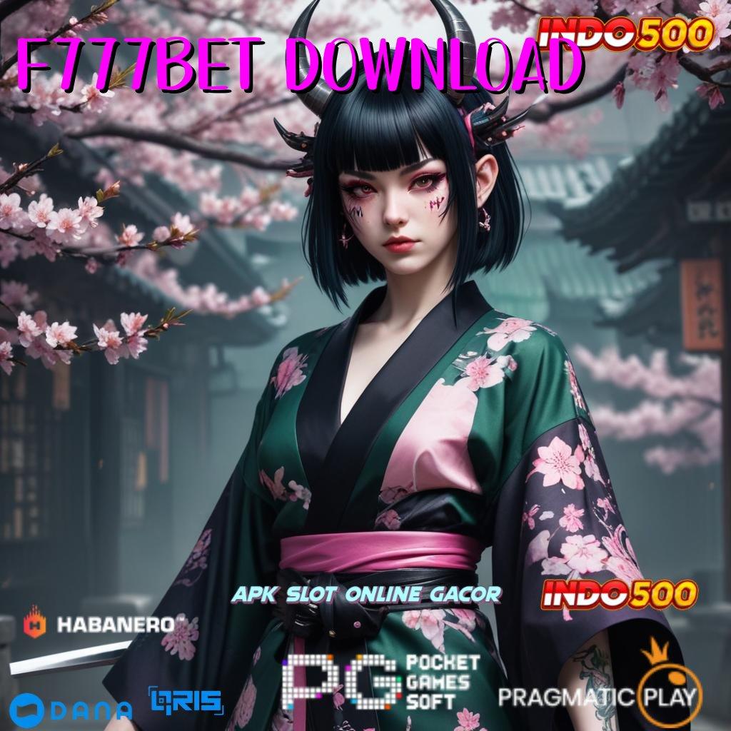 F777BET DOWNLOAD → Layanan APK Versi Terkini Tempat