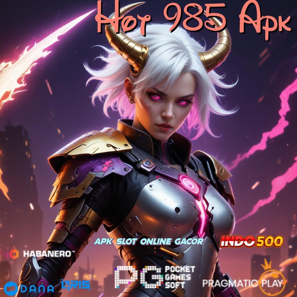 Hot 985 Apk