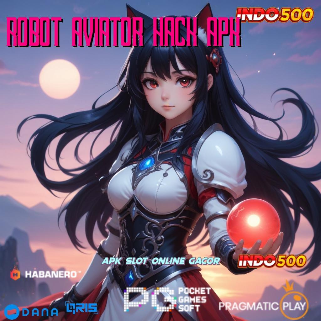 ROBOT AVIATOR HACK APK → portal fleksibel skill dan ilmu bersatu