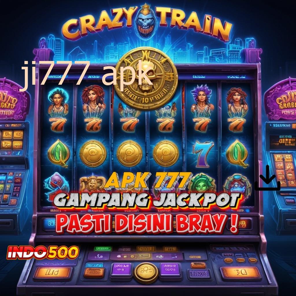 JI777 APK ⇉ perubahan penting hadiah cepat maksimal untung