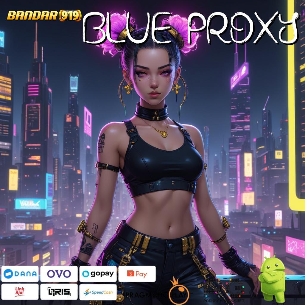 BLUE PROXY , Download Apk Slot 777 Gacor, Jackpot Maksimal!