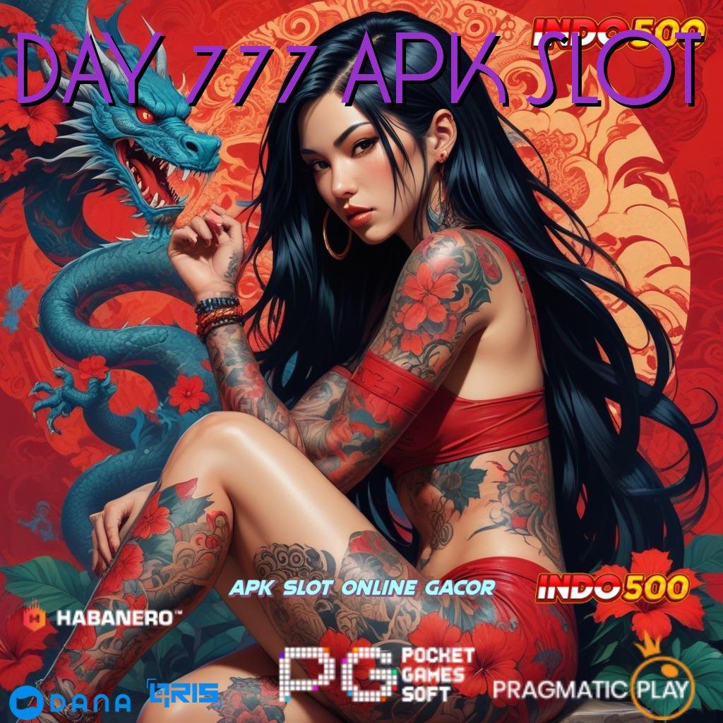 DAY 777 APK SLOT ➤ kaya dengan keyakinan penuh