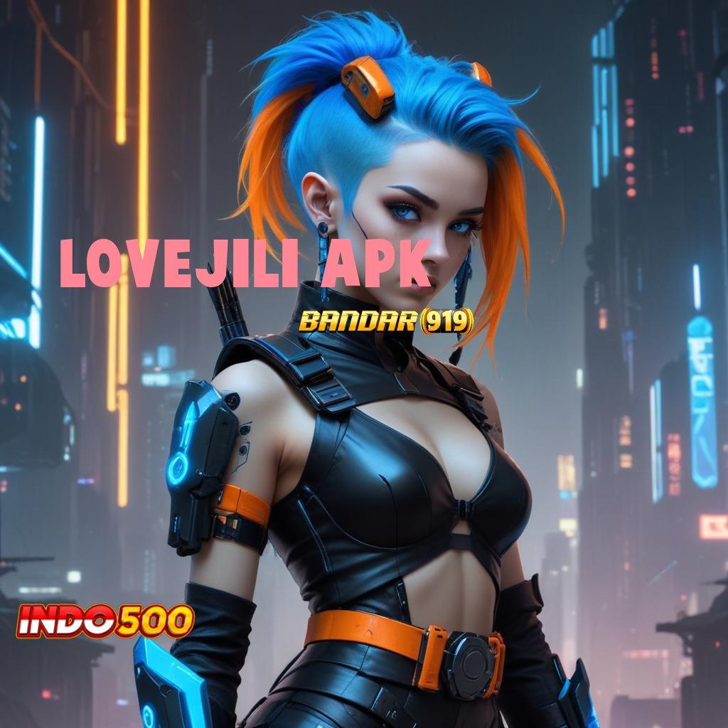 LOVEJILI APK > gacor mulus gampang banget berkembang ganda