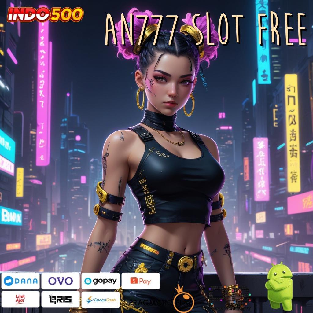 AN777 SLOT FREE Versi Baru Rezeki Tanpa Batas