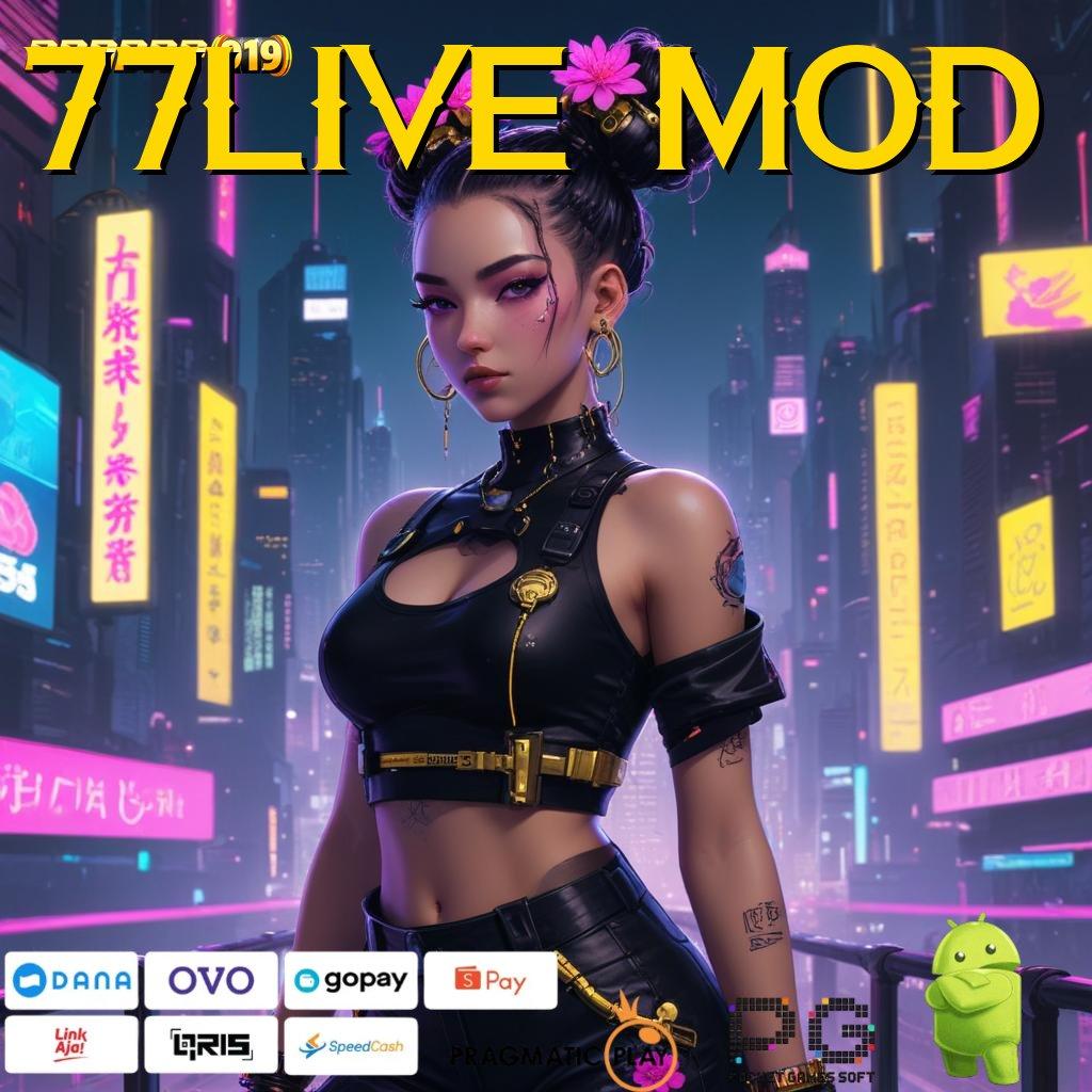 77LIVE MOD , (Versi New) Android Game Unduh Cepat Sekarang