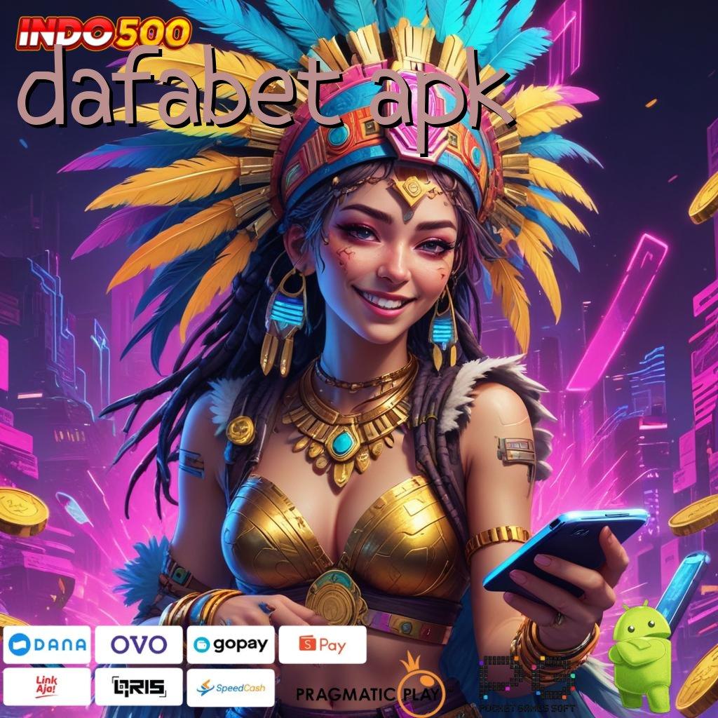 DAFABET APK Versi Bonus Langsung Maksimal