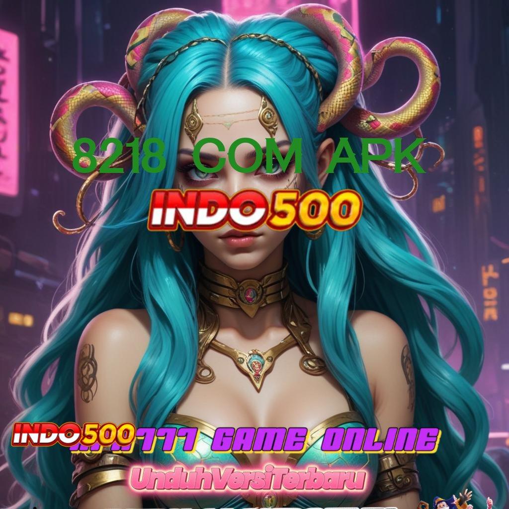 8218 COM APK 🚀 cuan maksimal dengan langkah cepat dan optimal tanpa ribet