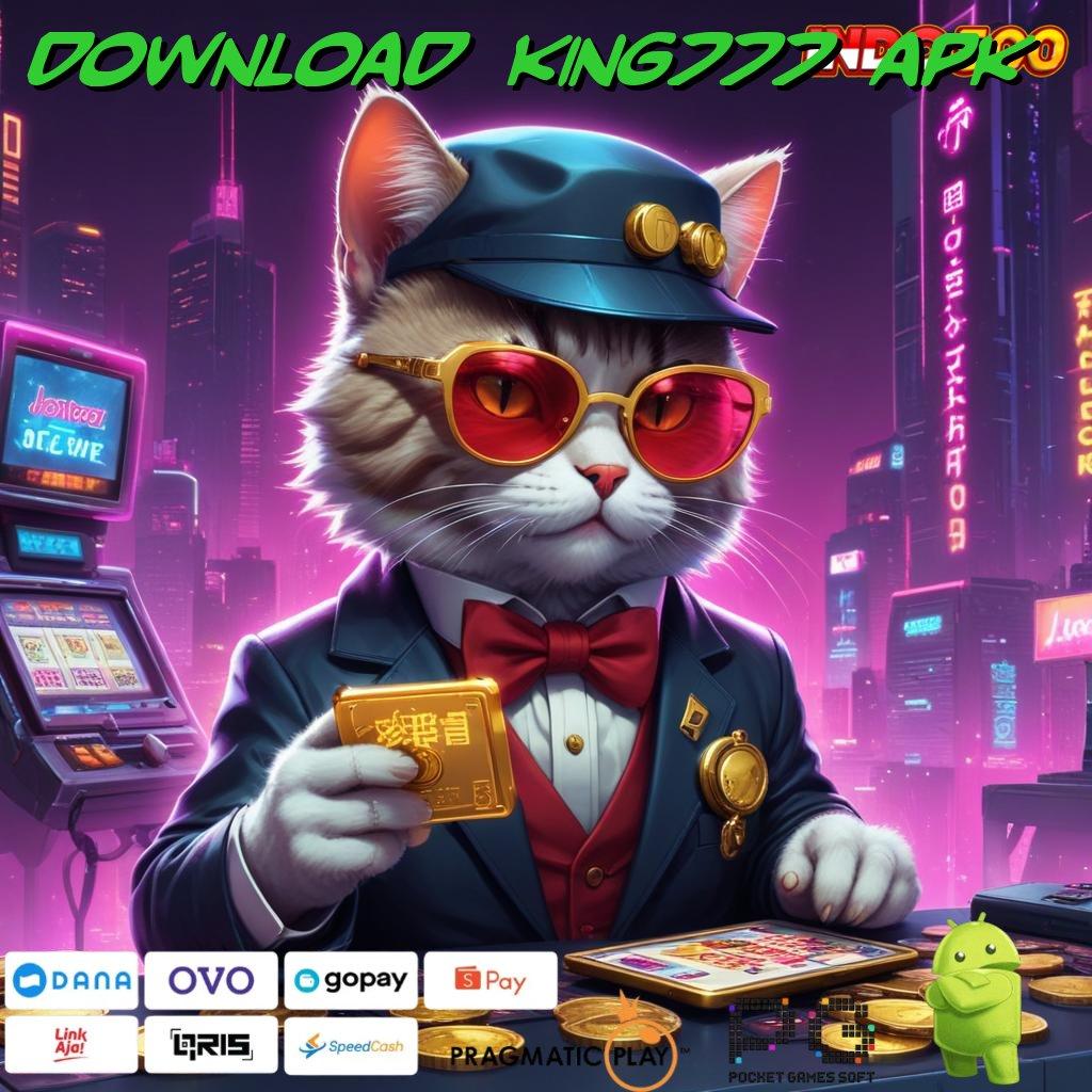 DOWNLOAD KING777 APK depo dana langkah maxwin setiap hari