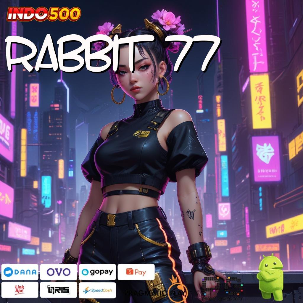 RABBIT 77 Versi Jackpot Tanpa Potongan