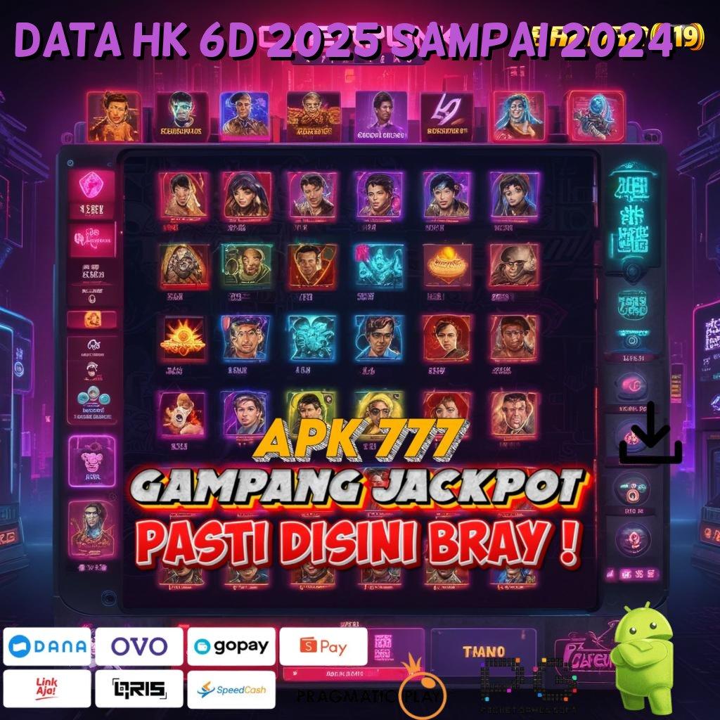 DATA HK 6D 2025 SAMPAI 2024 > depo bca mesin sultan auto cuan cepat