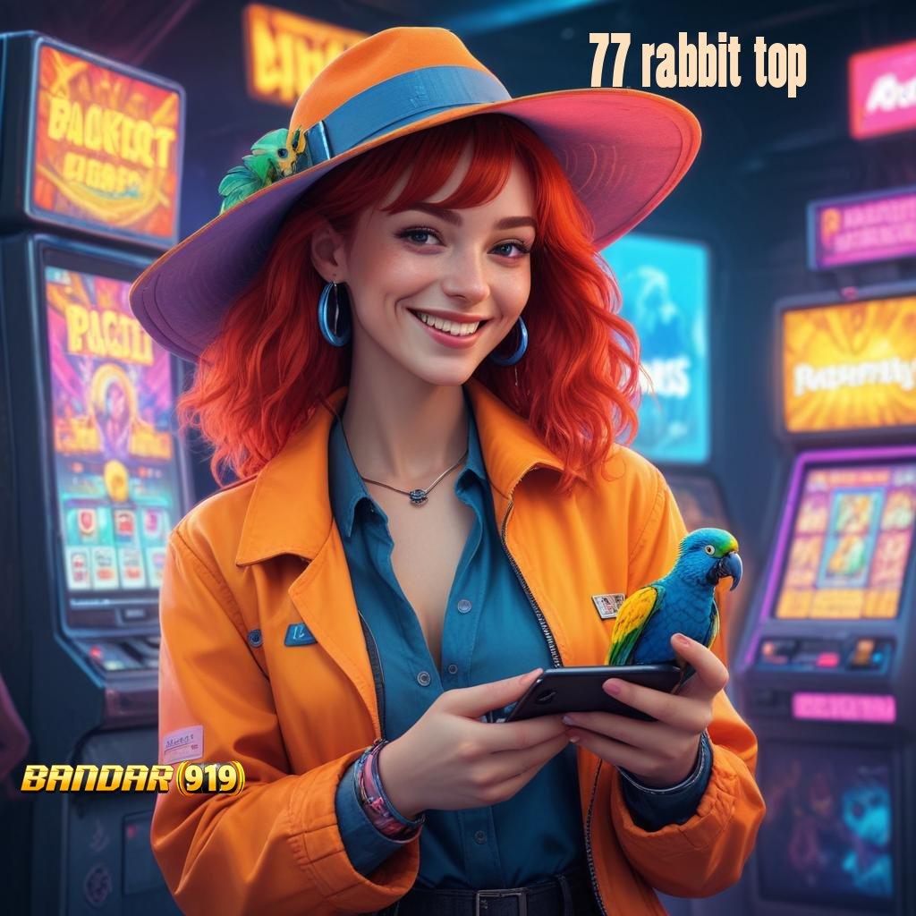 77 RABBIT TOP ↦ menembus batas pasti menaklukkan