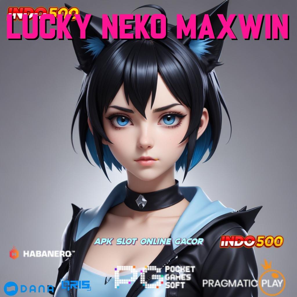 LUCKY NEKO MAXWIN : membantu langkah simple cepat dan efektif