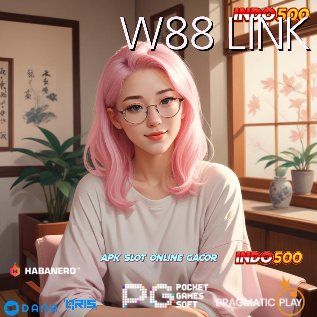 W88 LINK ➜ Akun Mudah Jackpot Tiada Henti Tiap Hari