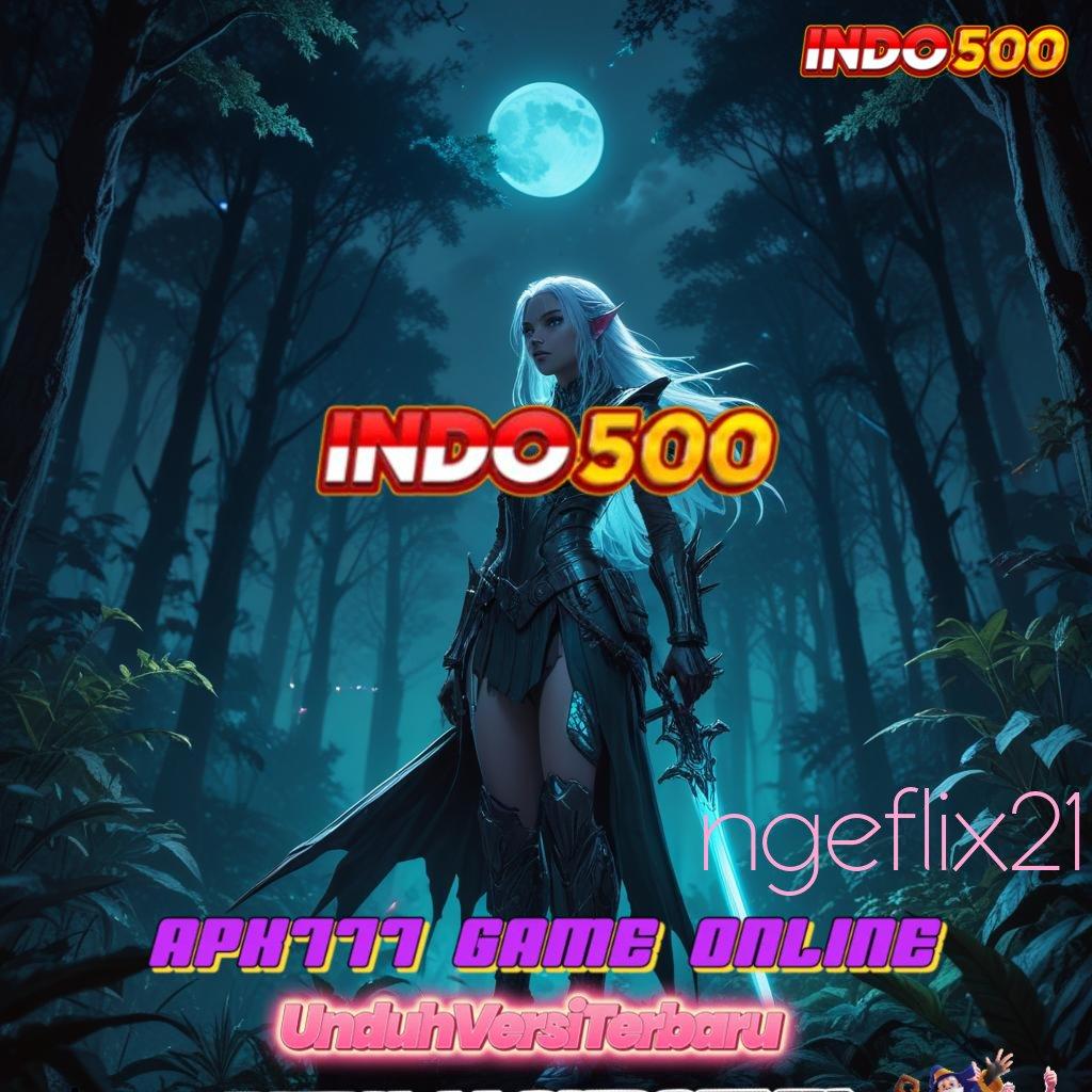 NGEFLIX21 ✧ Spin Android Valid Jackpot Bonus