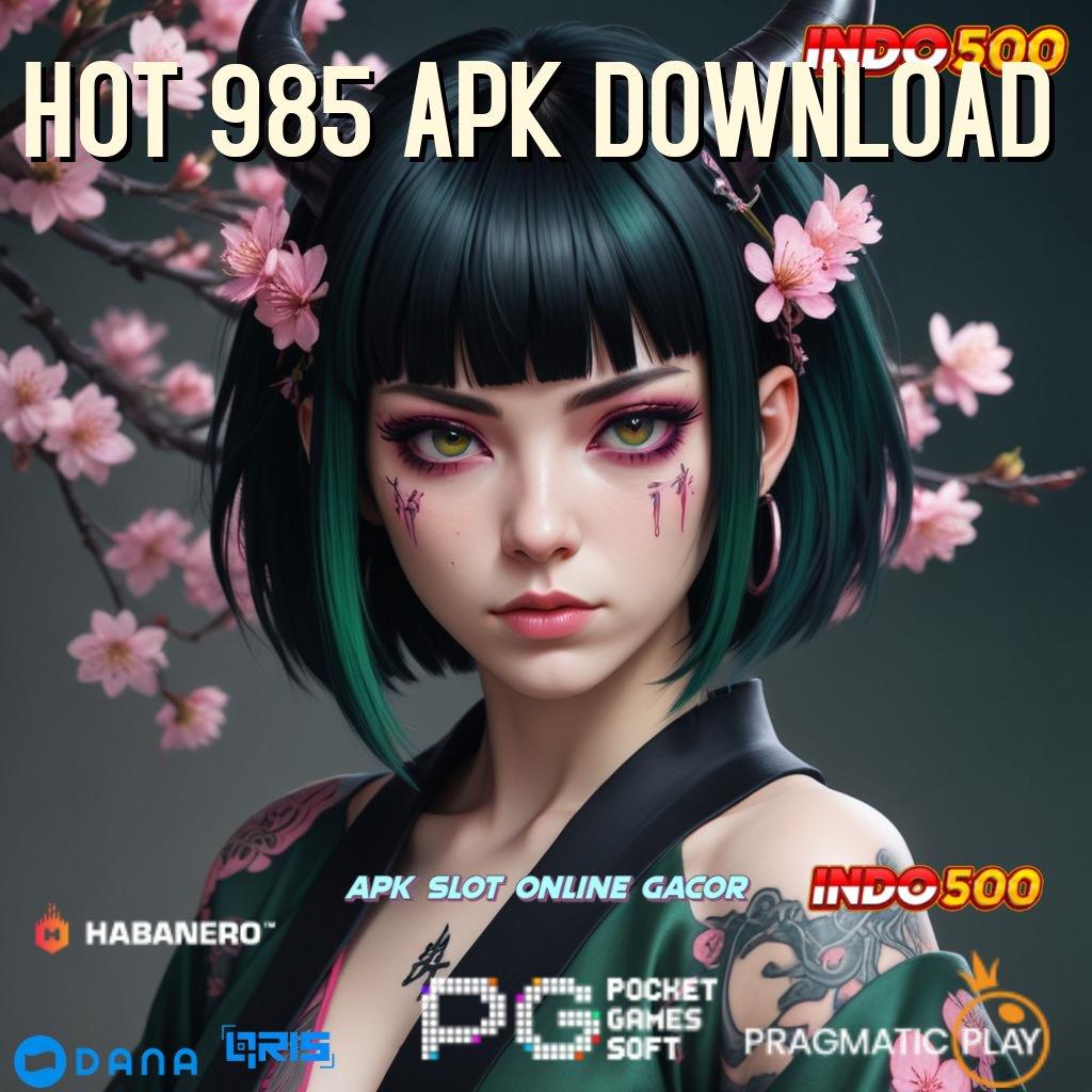 HOT 985 APK DOWNLOAD : mesin cuan kaya pasti kalah? mustahil!