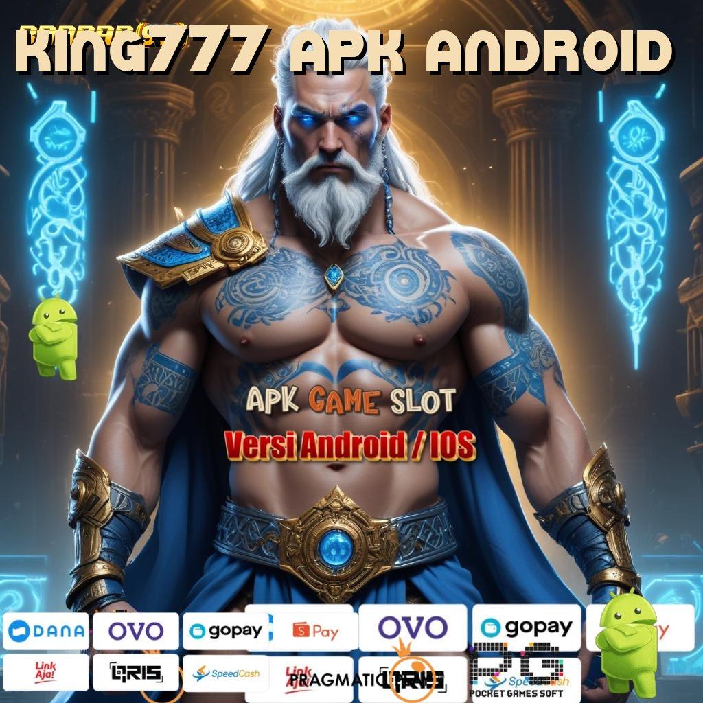 KING777 APK ANDROID @ skill yang berkualitas