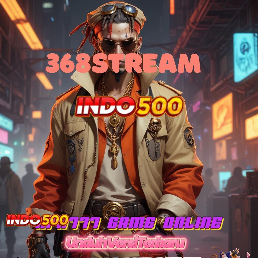 368STREAM 🔥 Meraih Keberhasilan Maksimal Penerima Profit