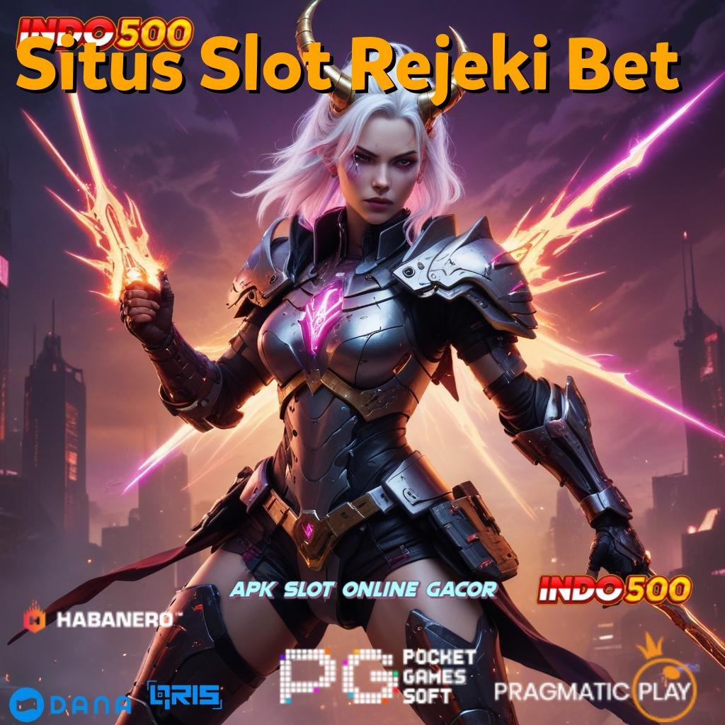 Situs Slot Rejeki Bet