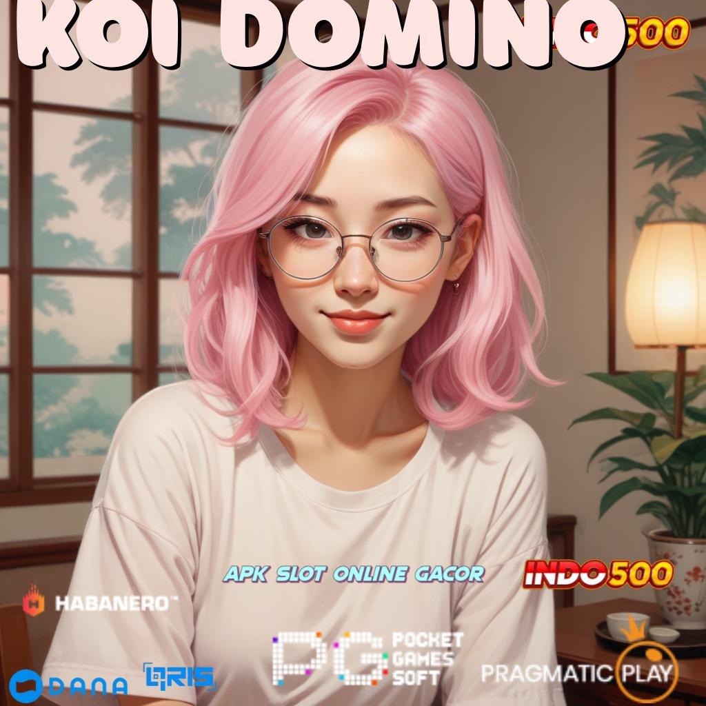 KOI DOMINO ✅ Koneksi Antar Platform Cuan Tanpa Batas Hari Ini