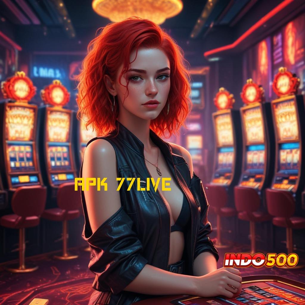 APK 77LIVE 💫 Unduh APK Untuk Slot Bonus Mingguan Fleksibel