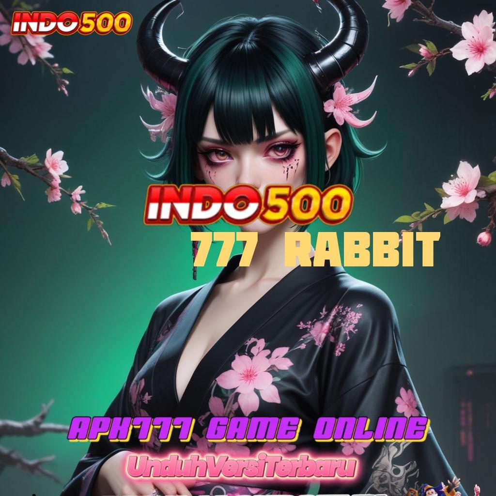 777 RABBIT 🔥 Langsung WD Dengan Mesin Pengembangan Modern