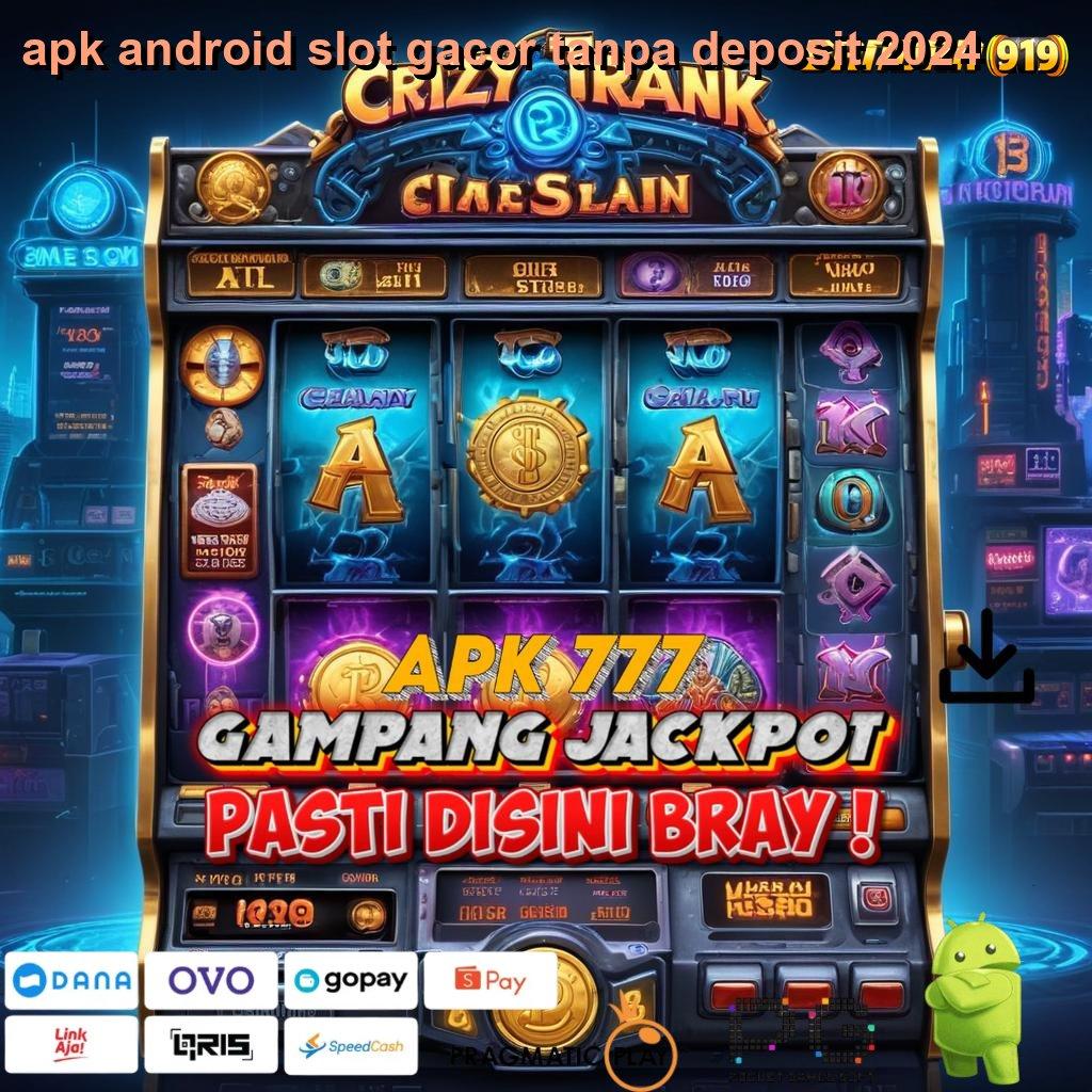 APK ANDROID SLOT GACOR TANPA DEPOSIT 2024 | panduan lengkap untuk kemenangan maksimal