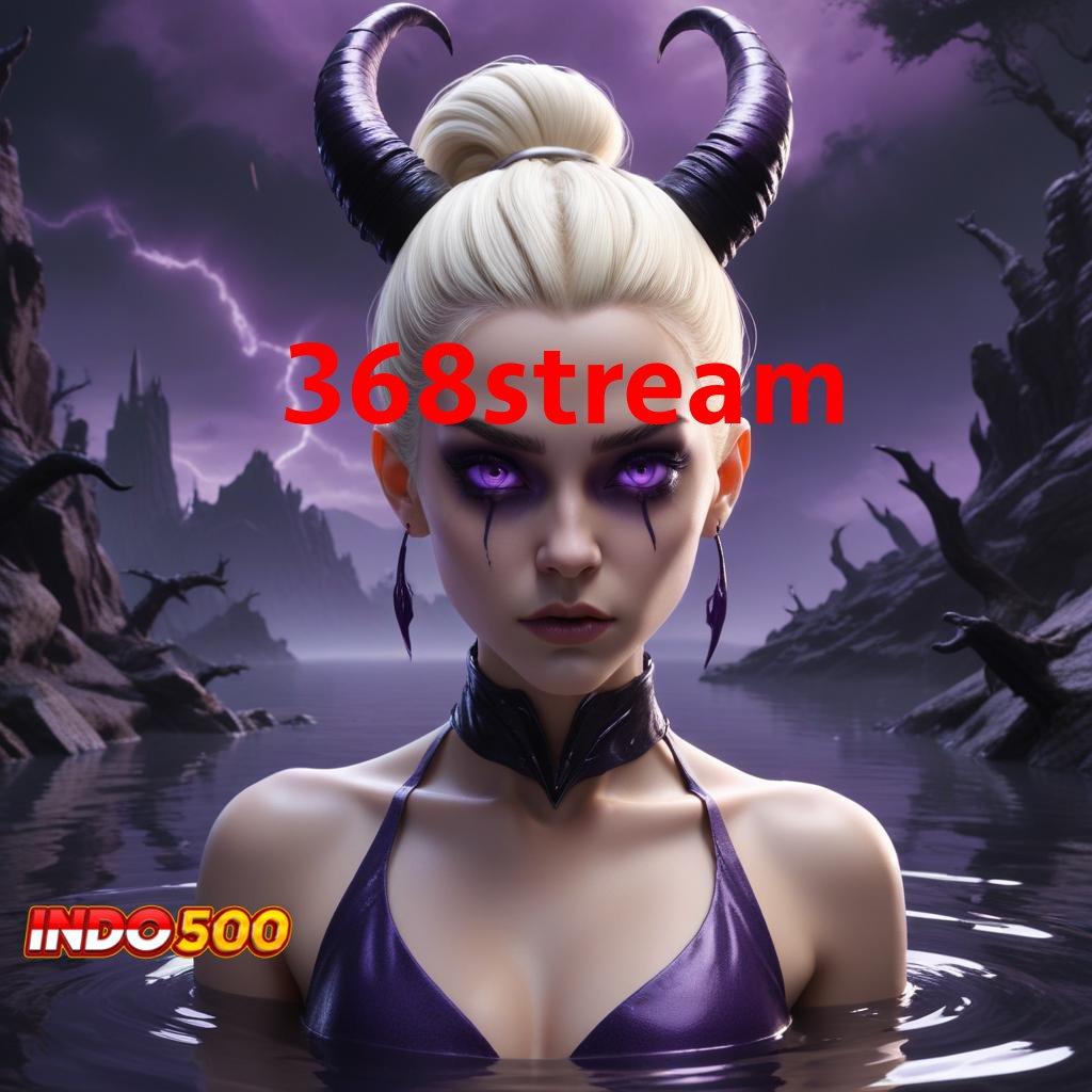 368STREAM ✔ Install Praktik Efektif Formulasi Tidak Ribet Modern