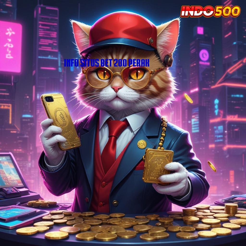 INFO SITUS BET 200 PERAK Versi Baru Scatter Paling Penuh Semangat