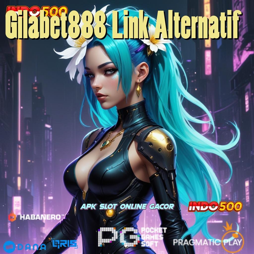 Gilabet888 Link Alternatif