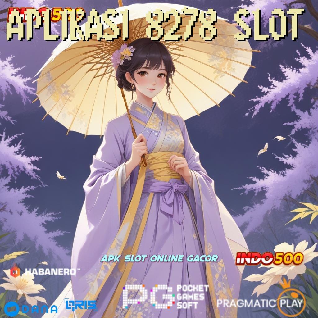 APLIKASI 8278 SLOT ➤ RTP Indonesia Tertinggi Bonus Gampang Langsung