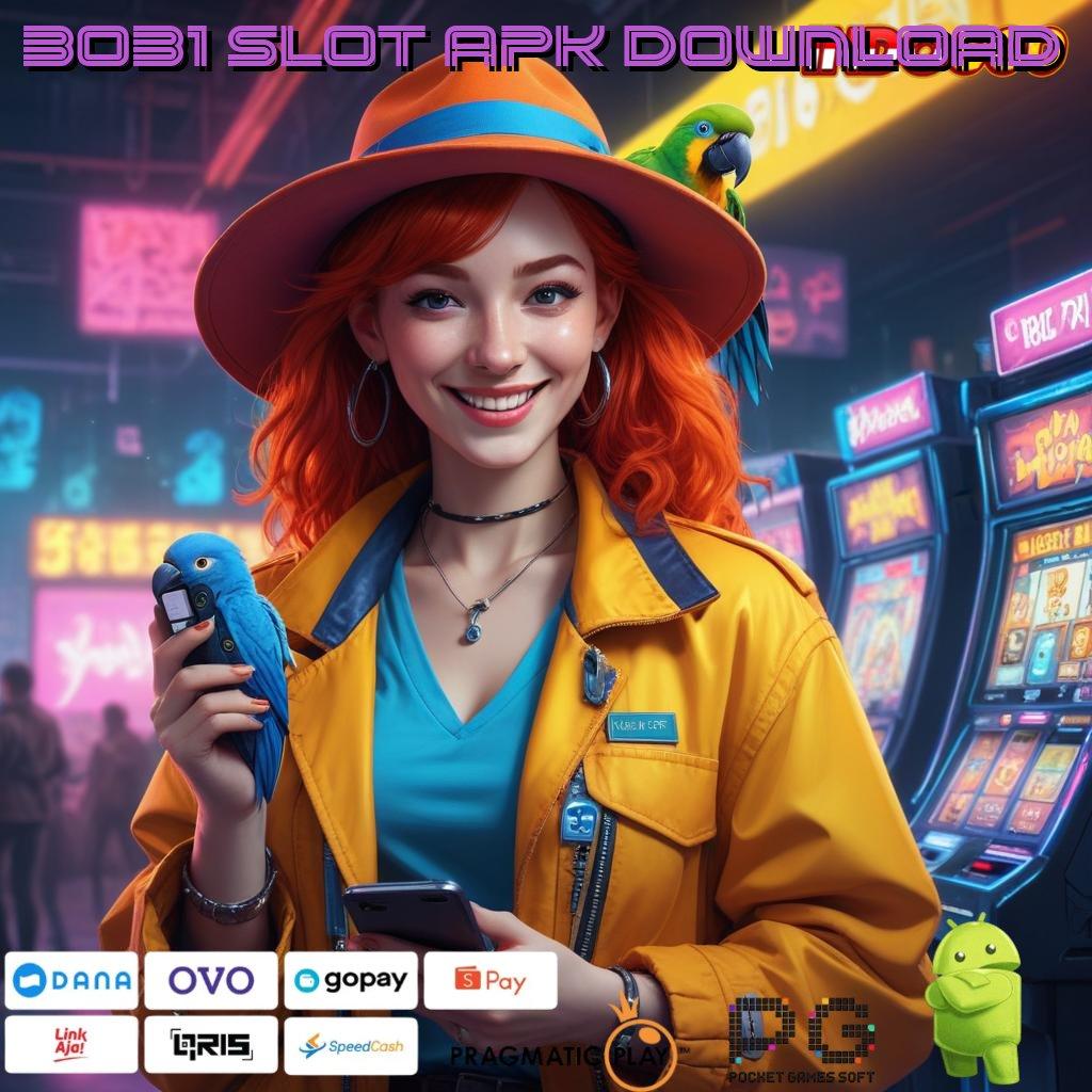 3031 SLOT APK DOWNLOAD Aplikasi Cepat Maxwin Melimpah