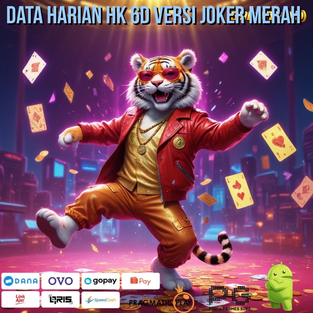 DATA HARIAN HK 6D VERSI JOKER MERAH @ langsung maxwin tanpa ribet