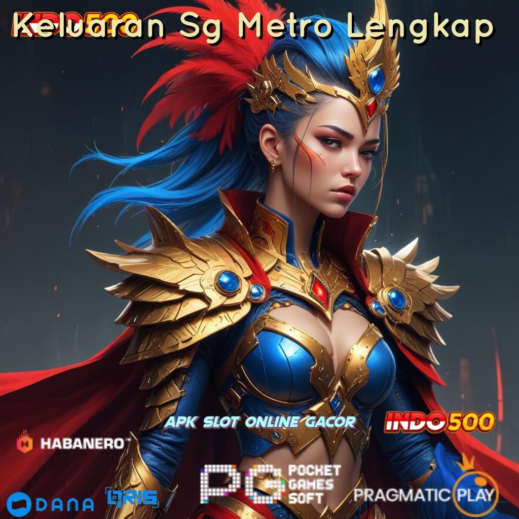 Keluaran Sg Metro Lengkap