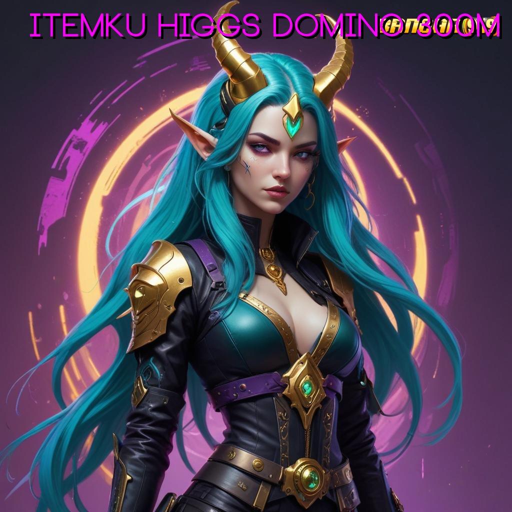 ITEMKU HIGGS DOMINO 300M 💫 Pengisian 2 Menit Slot Maxwin Apk Versi Terbaru Unduh Sekarang