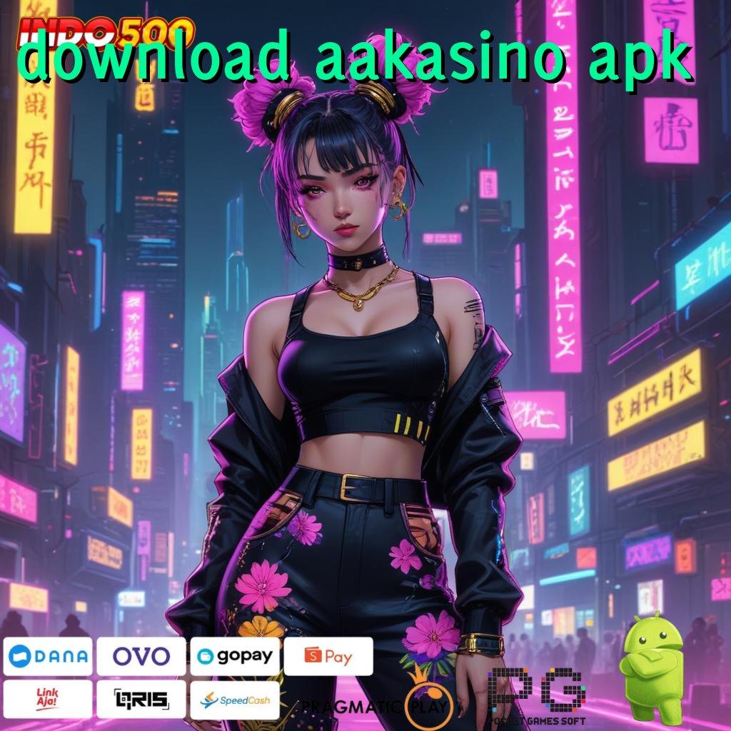 DOWNLOAD AAKASINO APK slot pembayaran maksimal