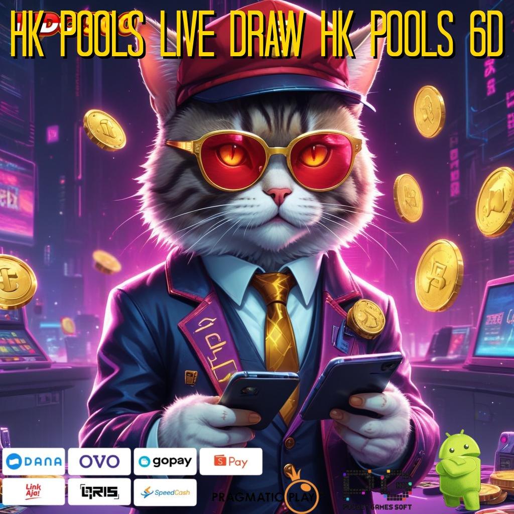 HK POOLS LIVE DRAW HK POOLS 6D Gacor Setiap Saat Pemula Baru Dapat 100 Bebas