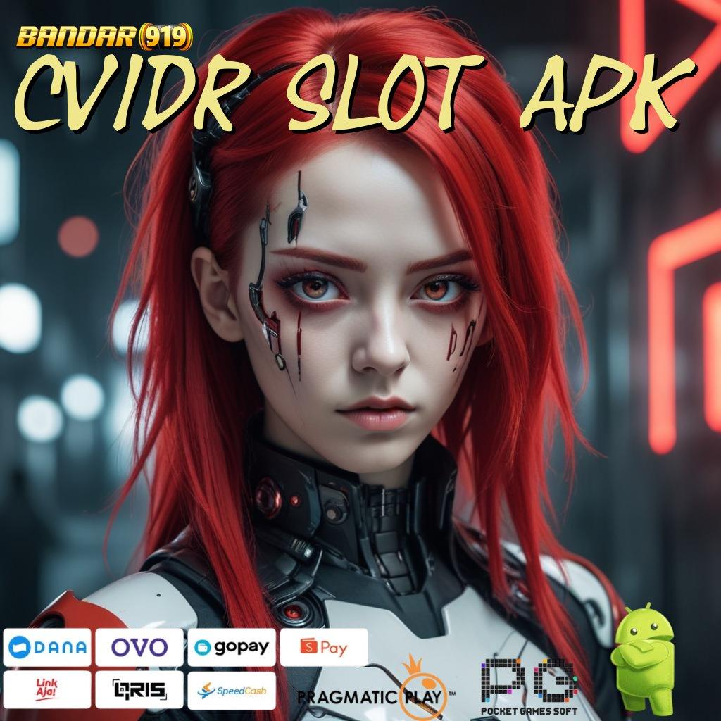 CVIDR SLOT APK @ Untung Langsung Modal Minim Auto Gampang WD