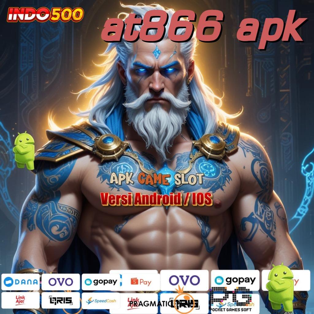 AT866 APK pembaruan terbaru dengan keuntungan tanpa batas