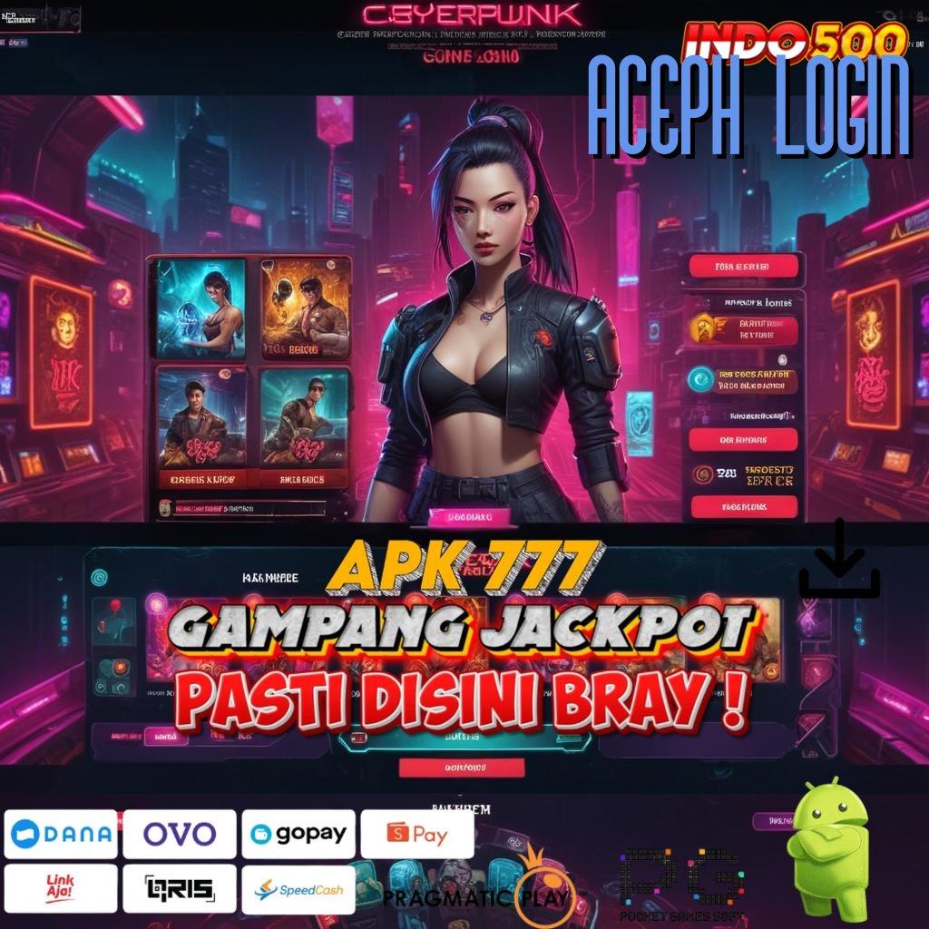 ACEPH LOGIN Versi Terbaru Spin Jalur Kaya