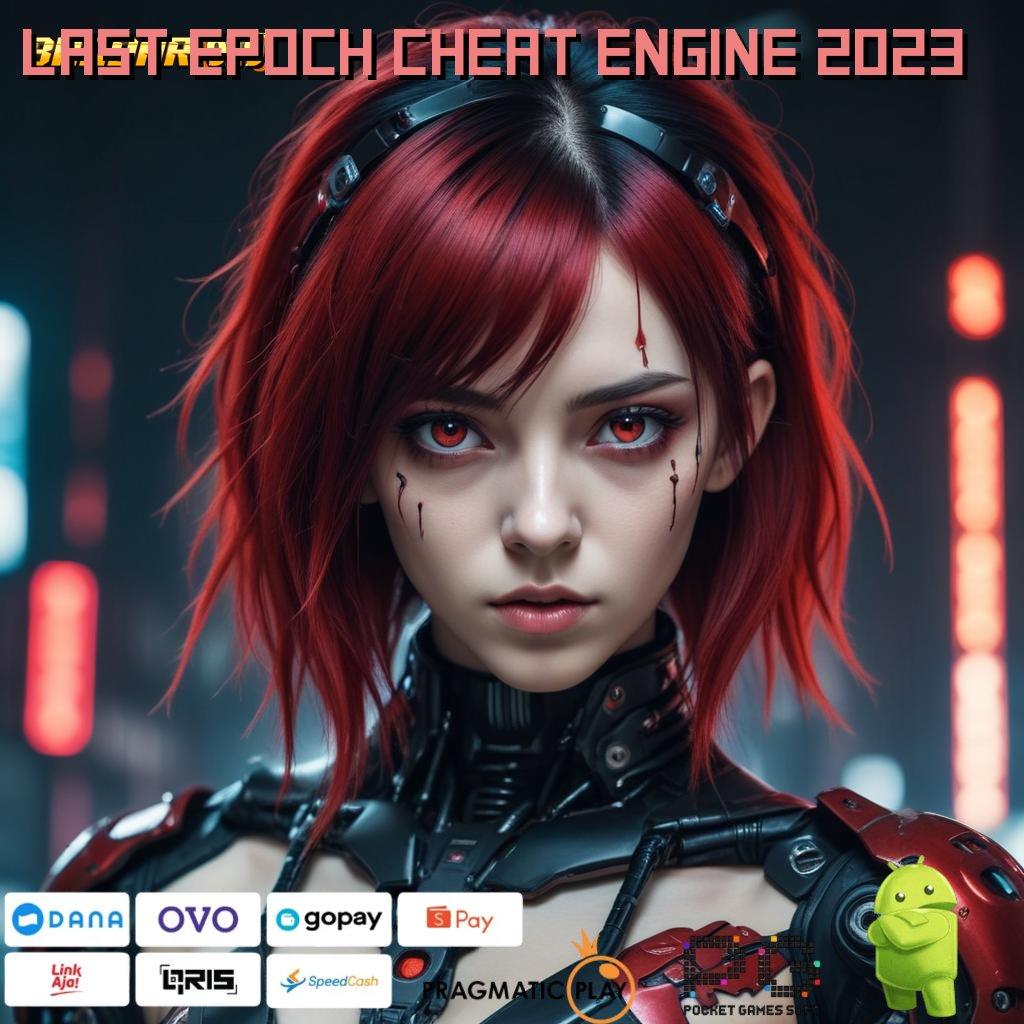 LAST EPOCH CHEAT ENGINE 2023 , Klarifikasi Baru! Peluang Besar Menanti!