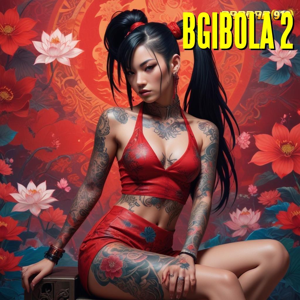 BGIBOLA 2 ⇉ upgrade terbaru download slot gacor 777 APK versi terbaru