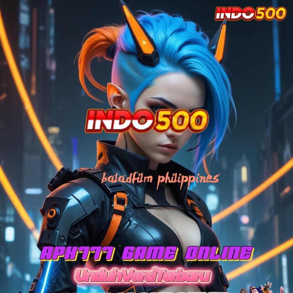 BALADFILM PHILIPPINES ✔ game android gacor versi baru langsung unduh